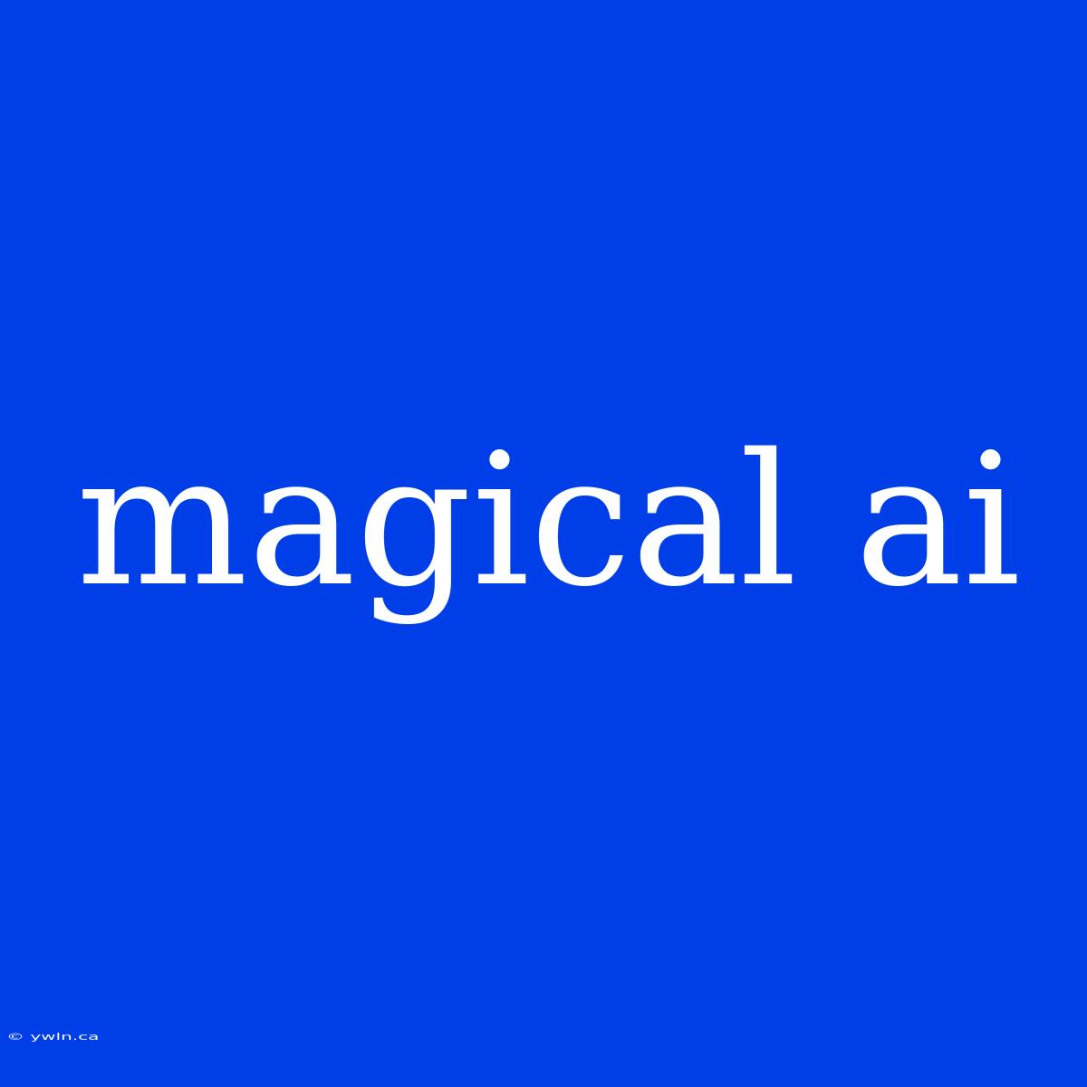 Magical Ai