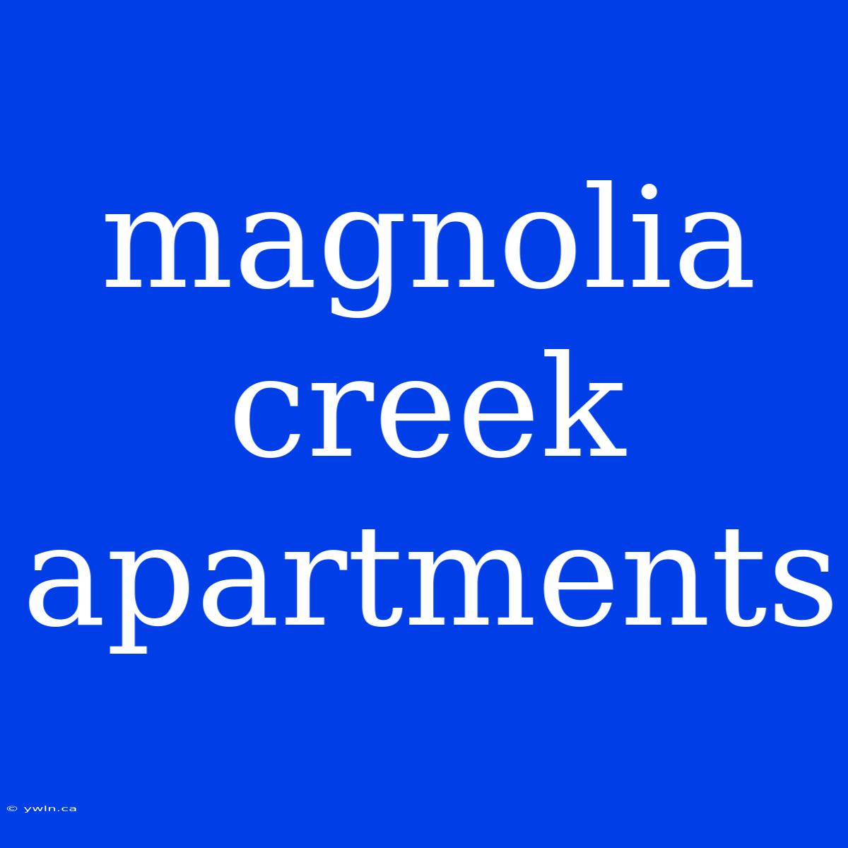 Magnolia Creek Apartments