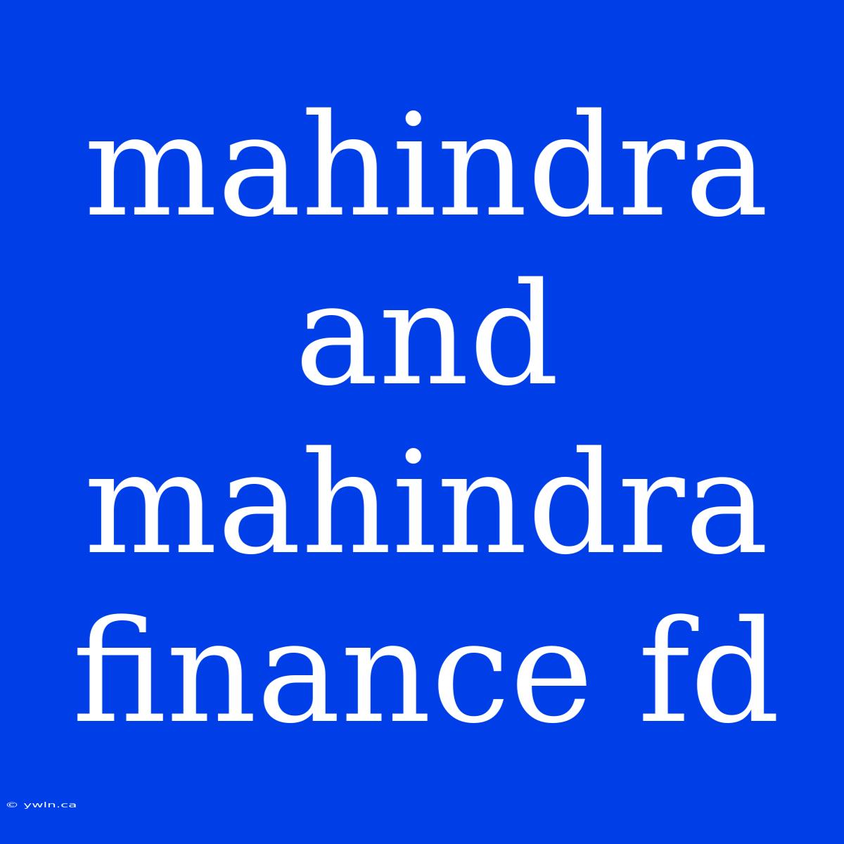 Mahindra And Mahindra Finance Fd