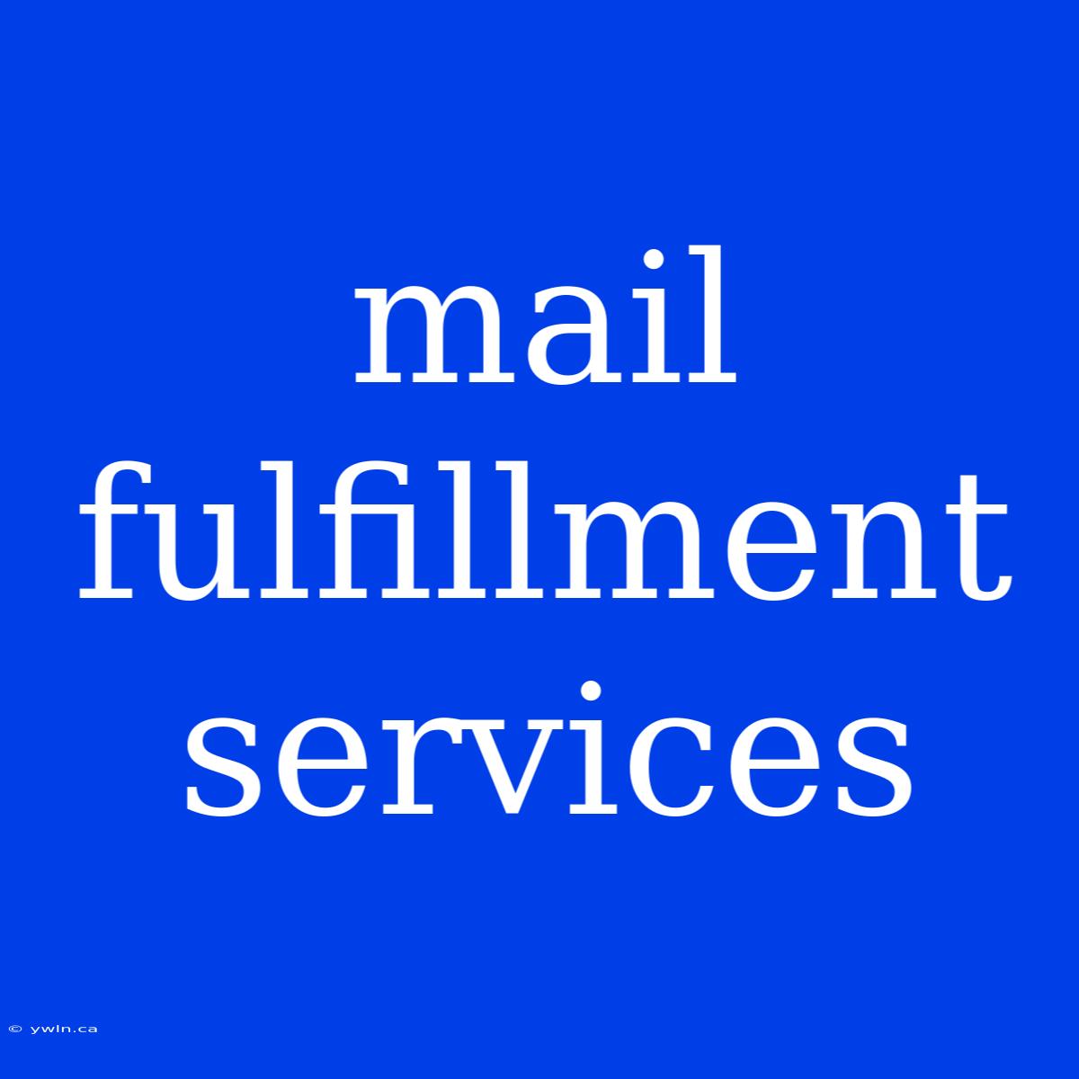 Mail Fulfillment Services