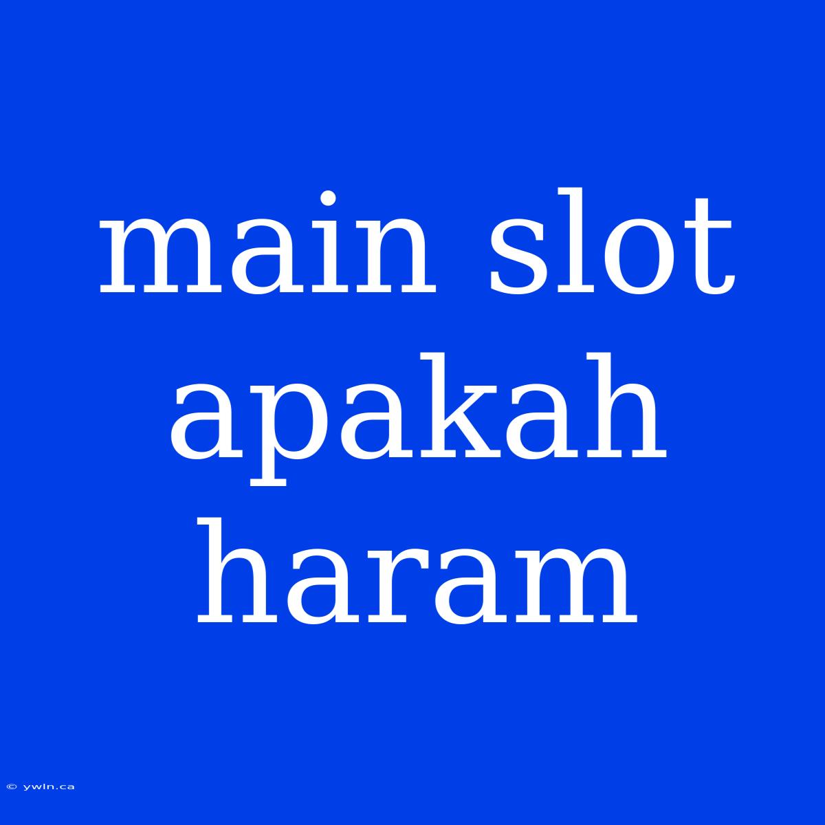 Main Slot Apakah Haram