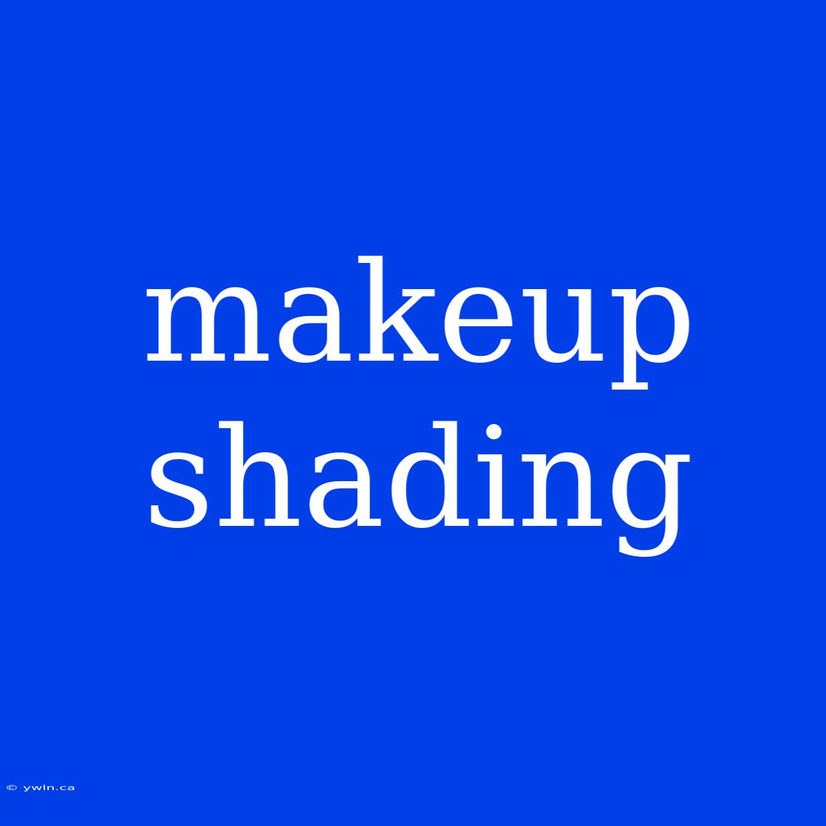 Makeup Shading