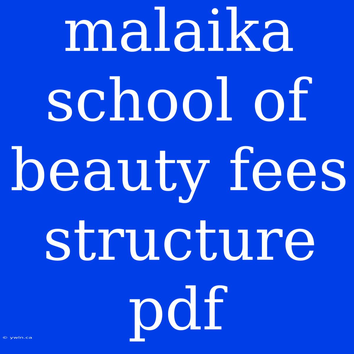 Malaika School Of Beauty Fees Structure Pdf