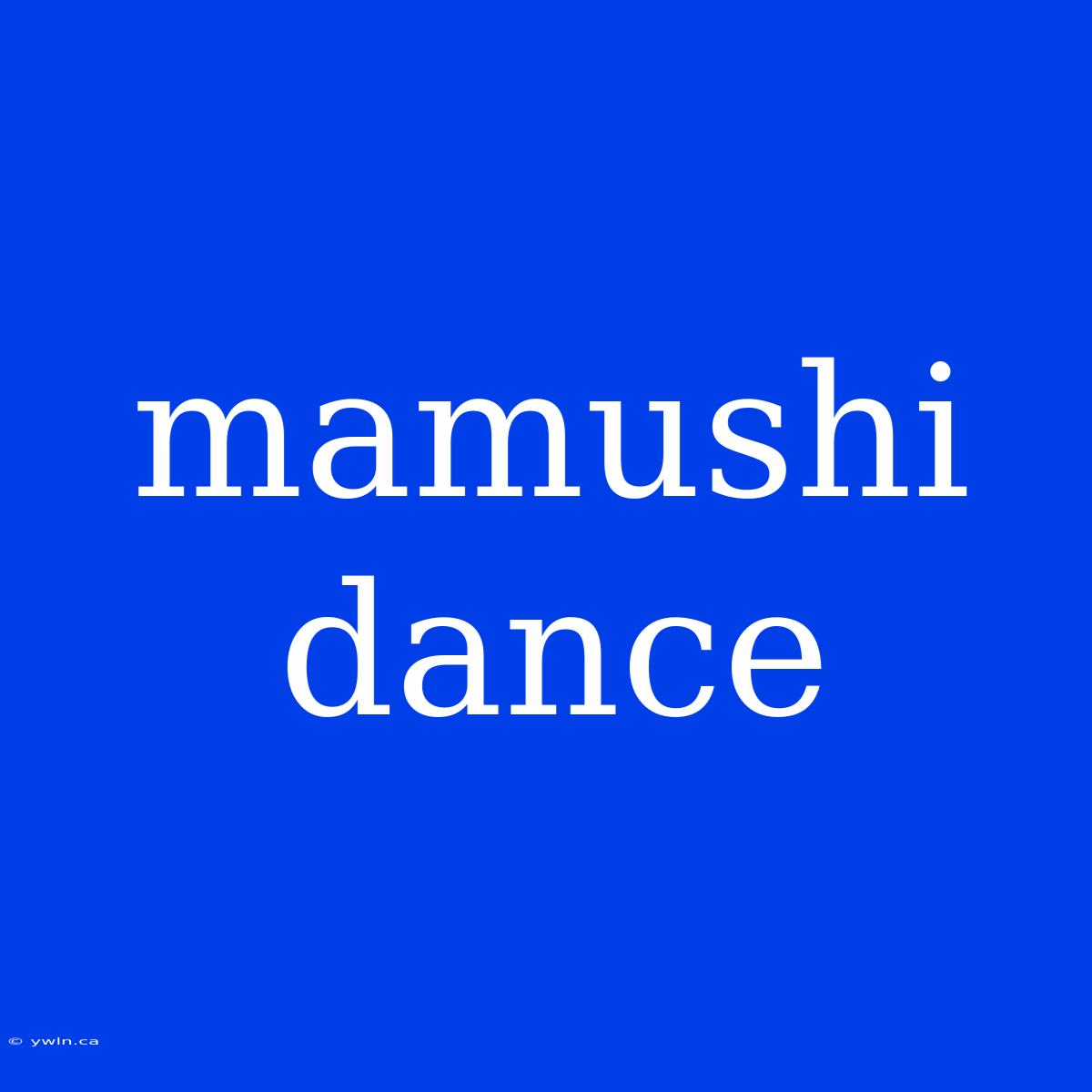 Mamushi Dance