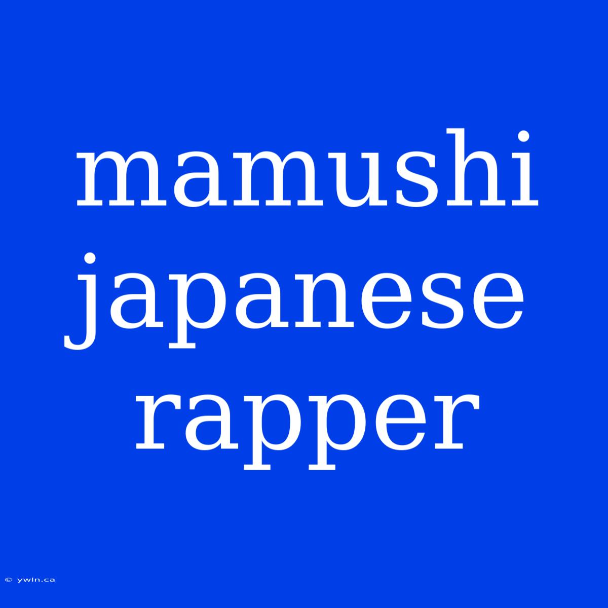 Mamushi Japanese Rapper