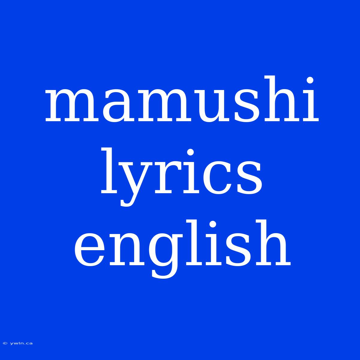 Mamushi Lyrics English