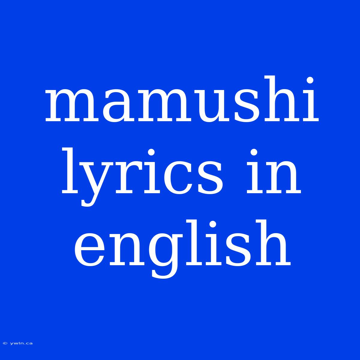 Mamushi Lyrics In English