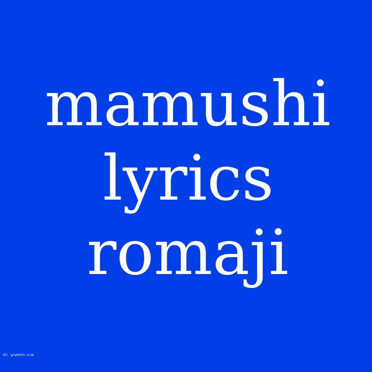 Mamushi Lyrics Romaji