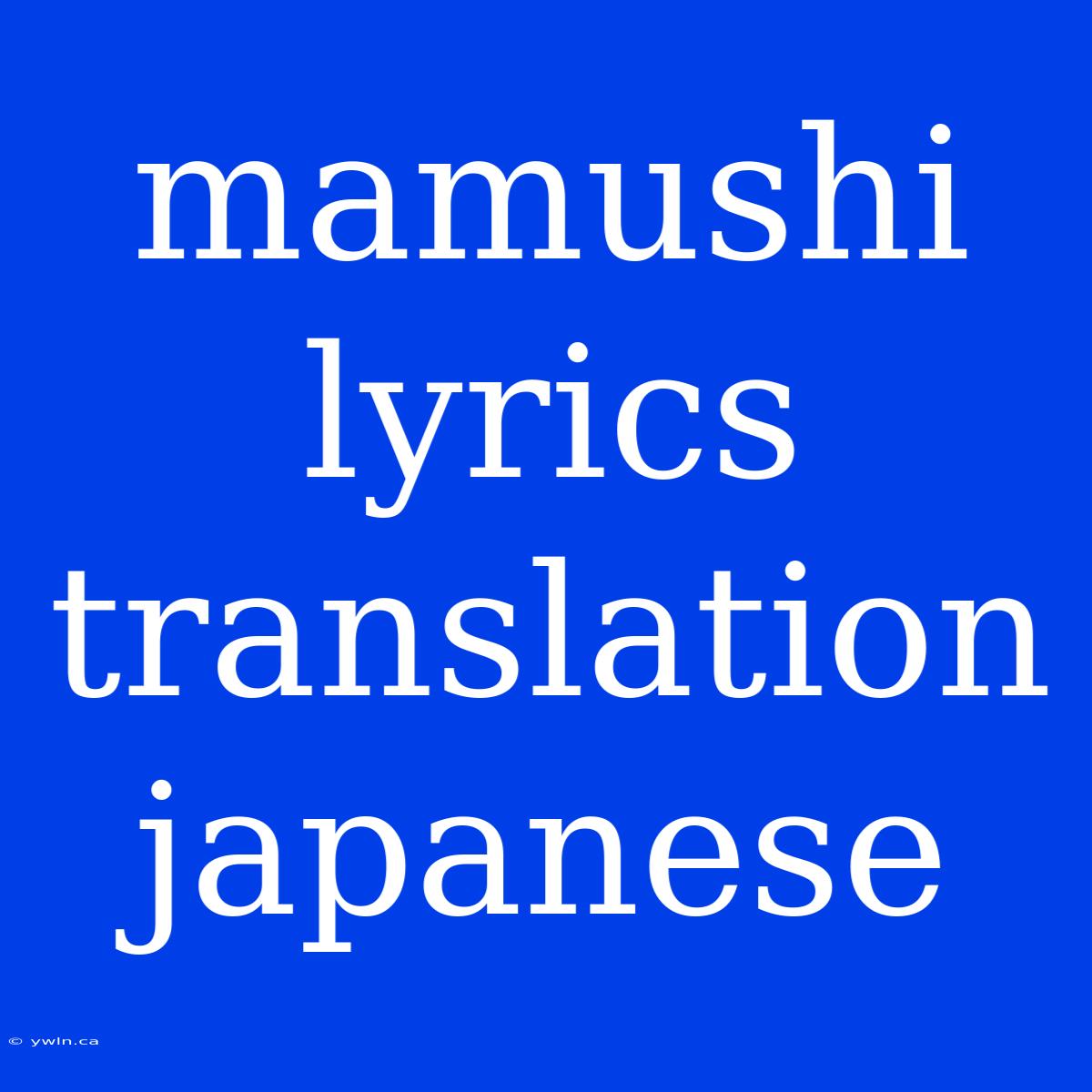 Mamushi Lyrics Translation Japanese