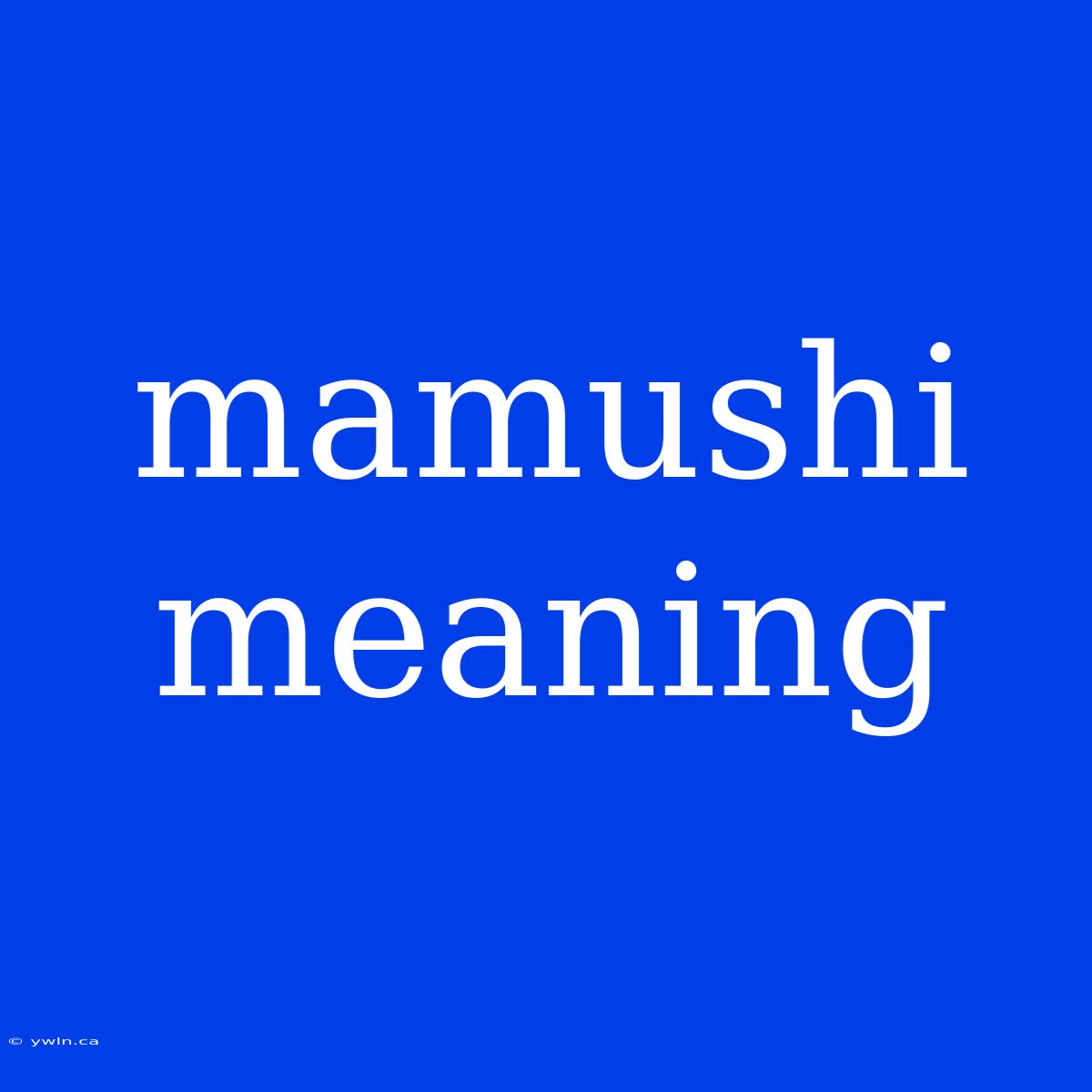 Mamushi Meaning