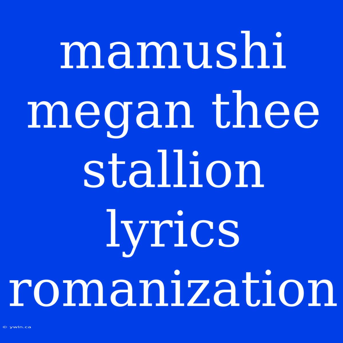 Mamushi Megan Thee Stallion Lyrics Romanization