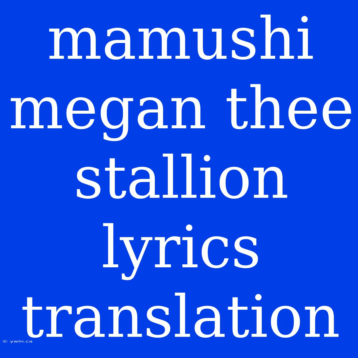 Mamushi Megan Thee Stallion Lyrics Translation