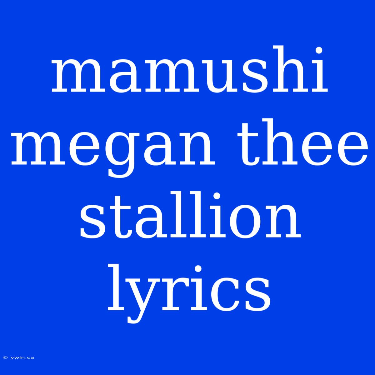 Mamushi Megan Thee Stallion Lyrics