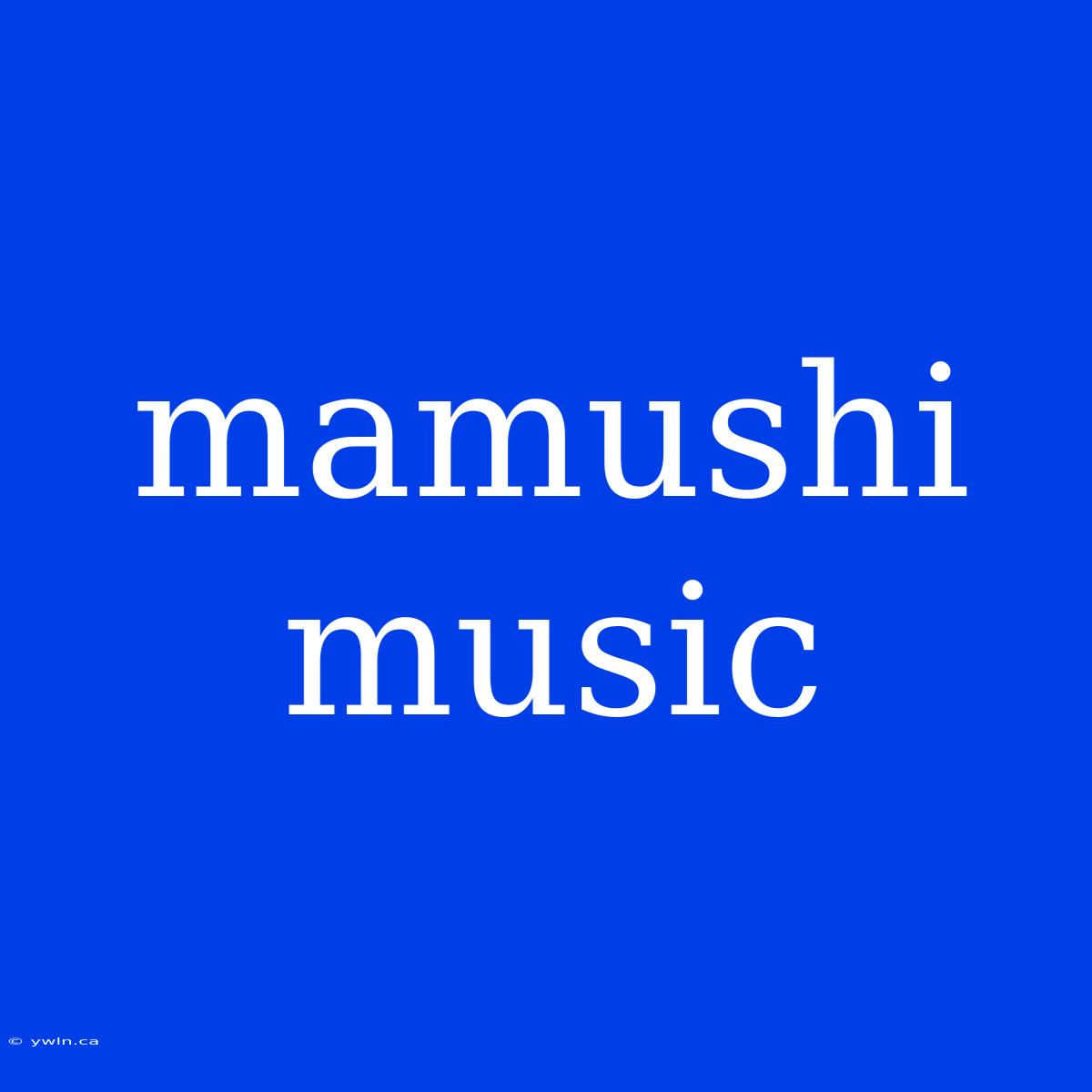 Mamushi Music