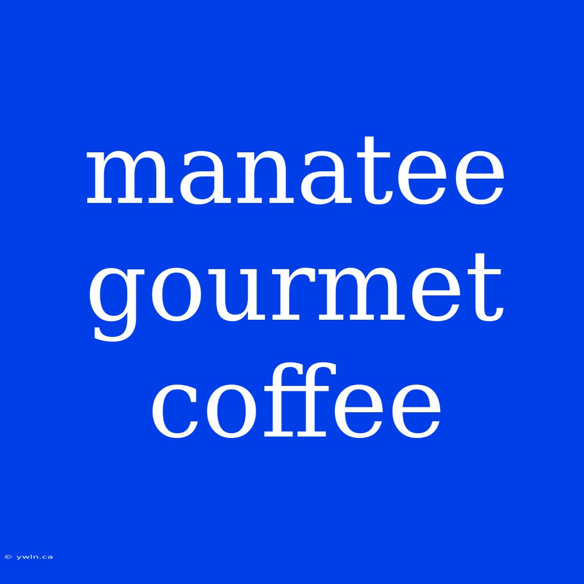 Manatee Gourmet Coffee