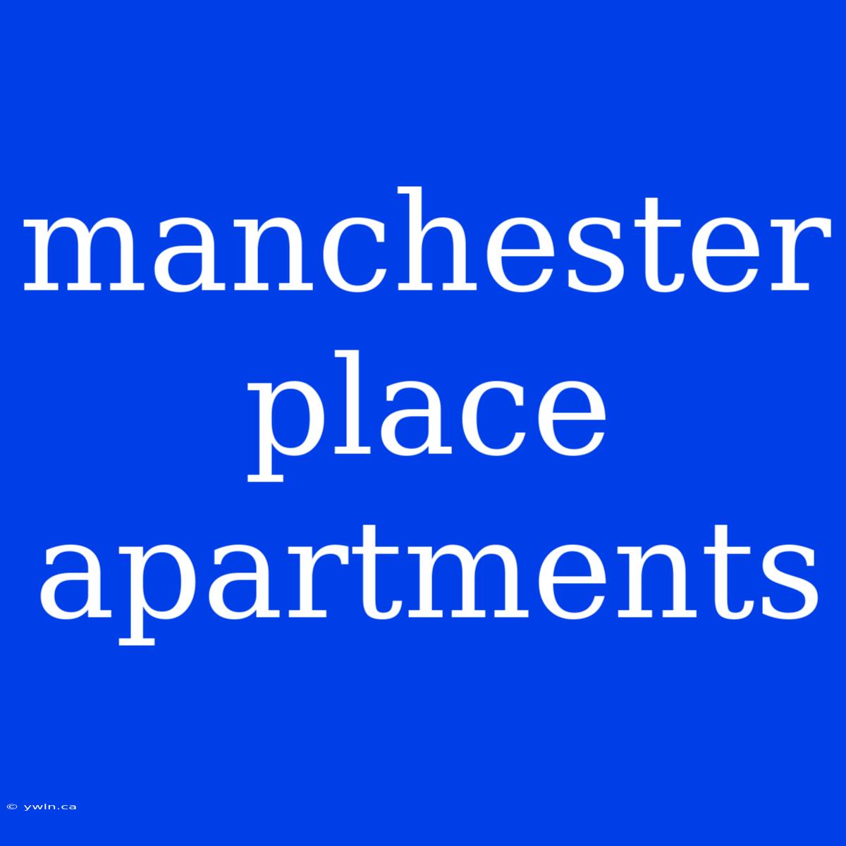 Manchester Place Apartments