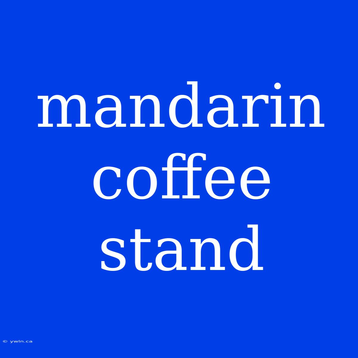 Mandarin Coffee Stand