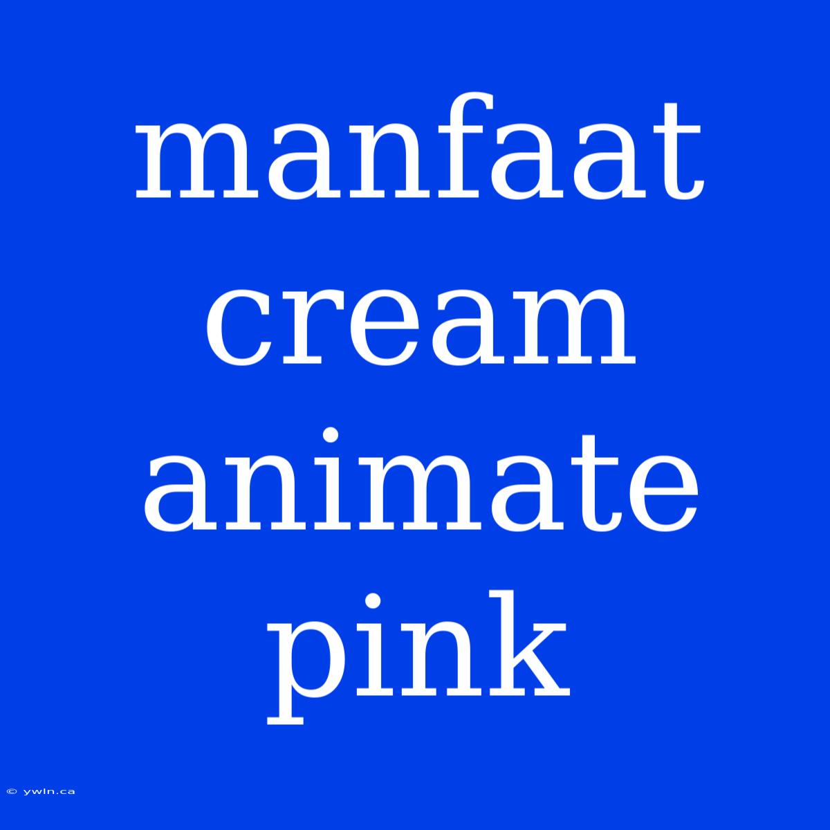 Manfaat Cream Animate Pink