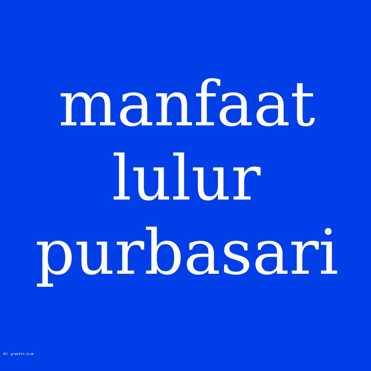 Manfaat Lulur Purbasari