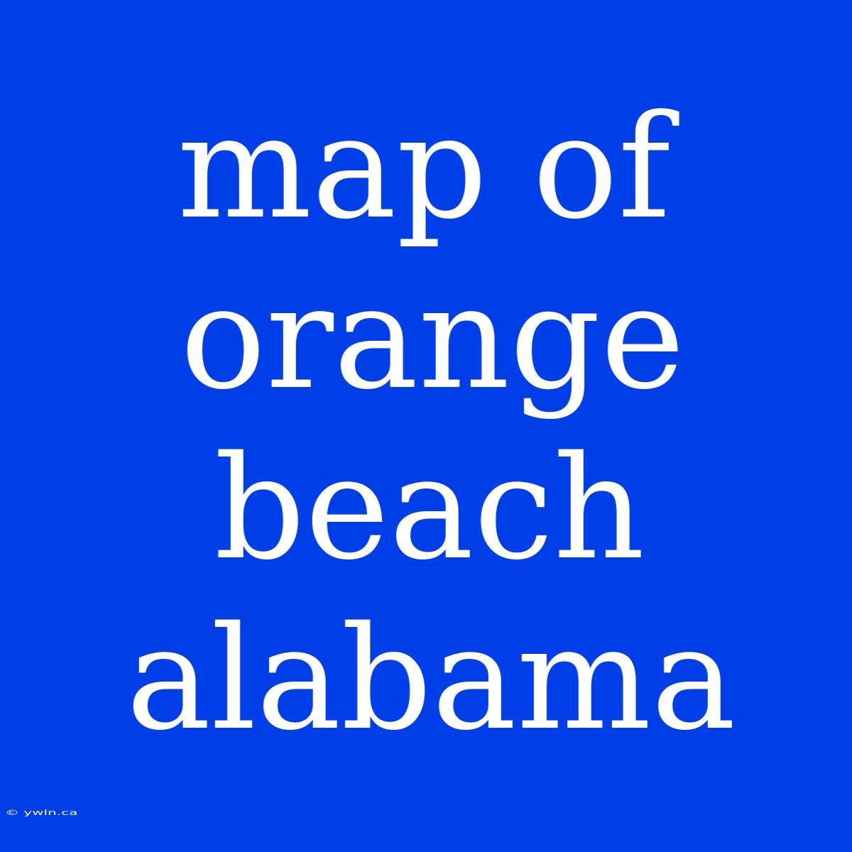 Map Of Orange Beach Alabama