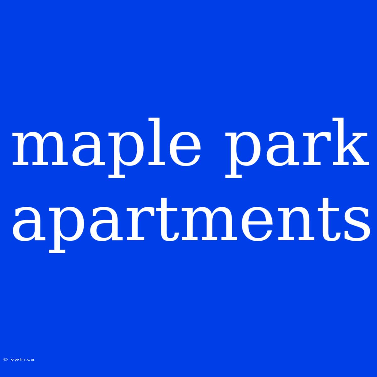 Maple Park Apartments