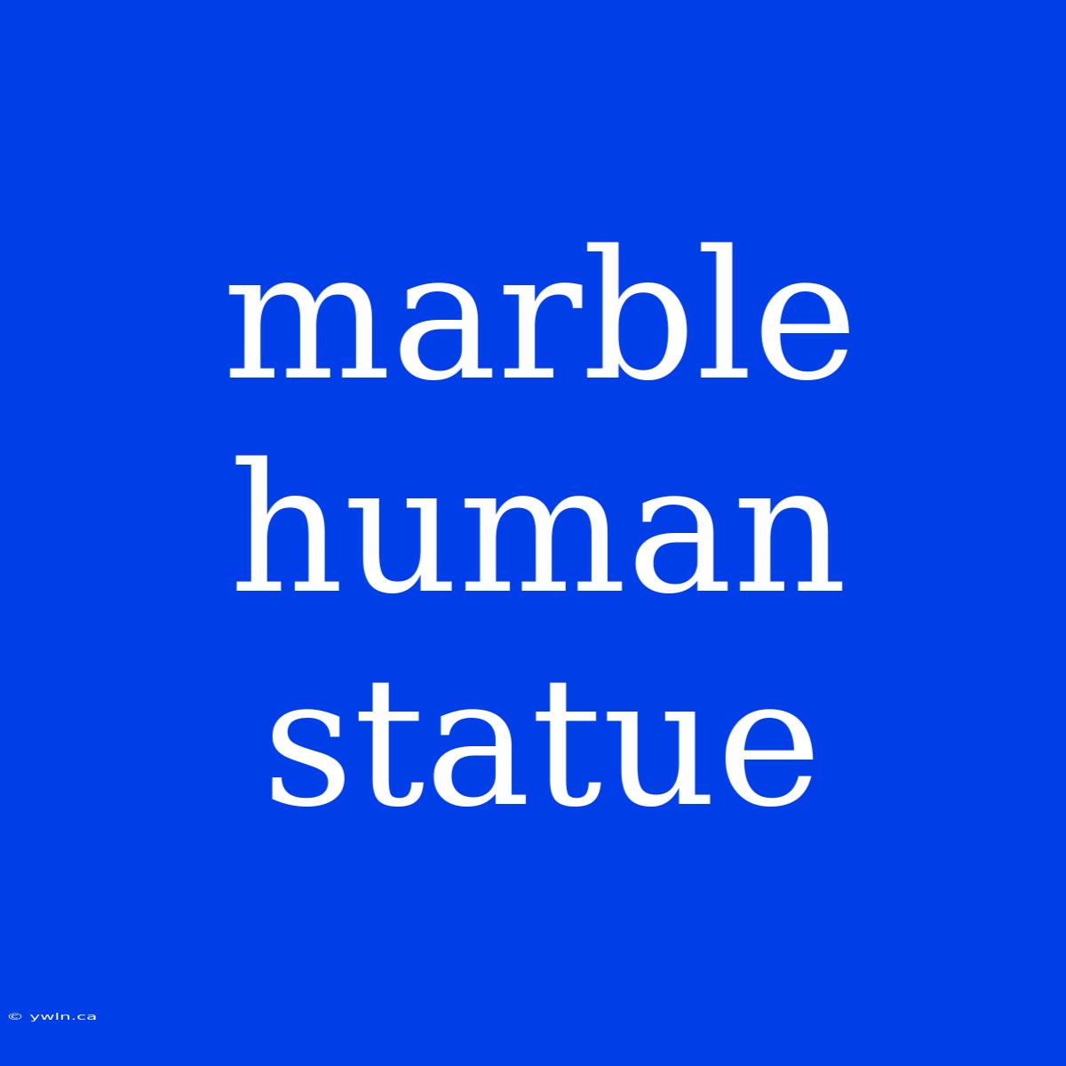 Marble Human Statue