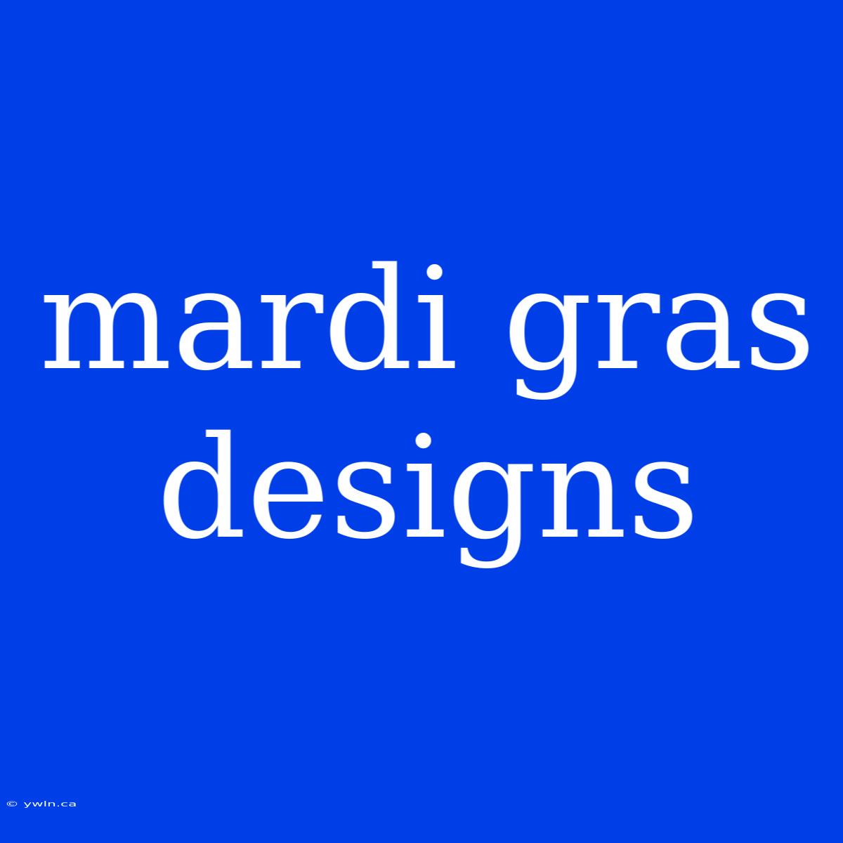 Mardi Gras Designs