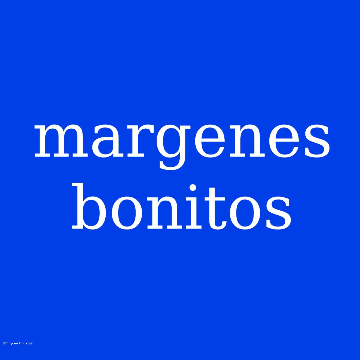 Margenes Bonitos