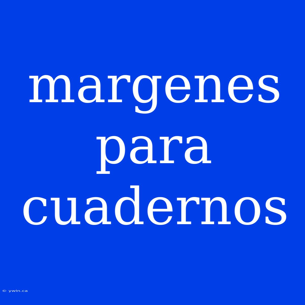 Margenes Para Cuadernos