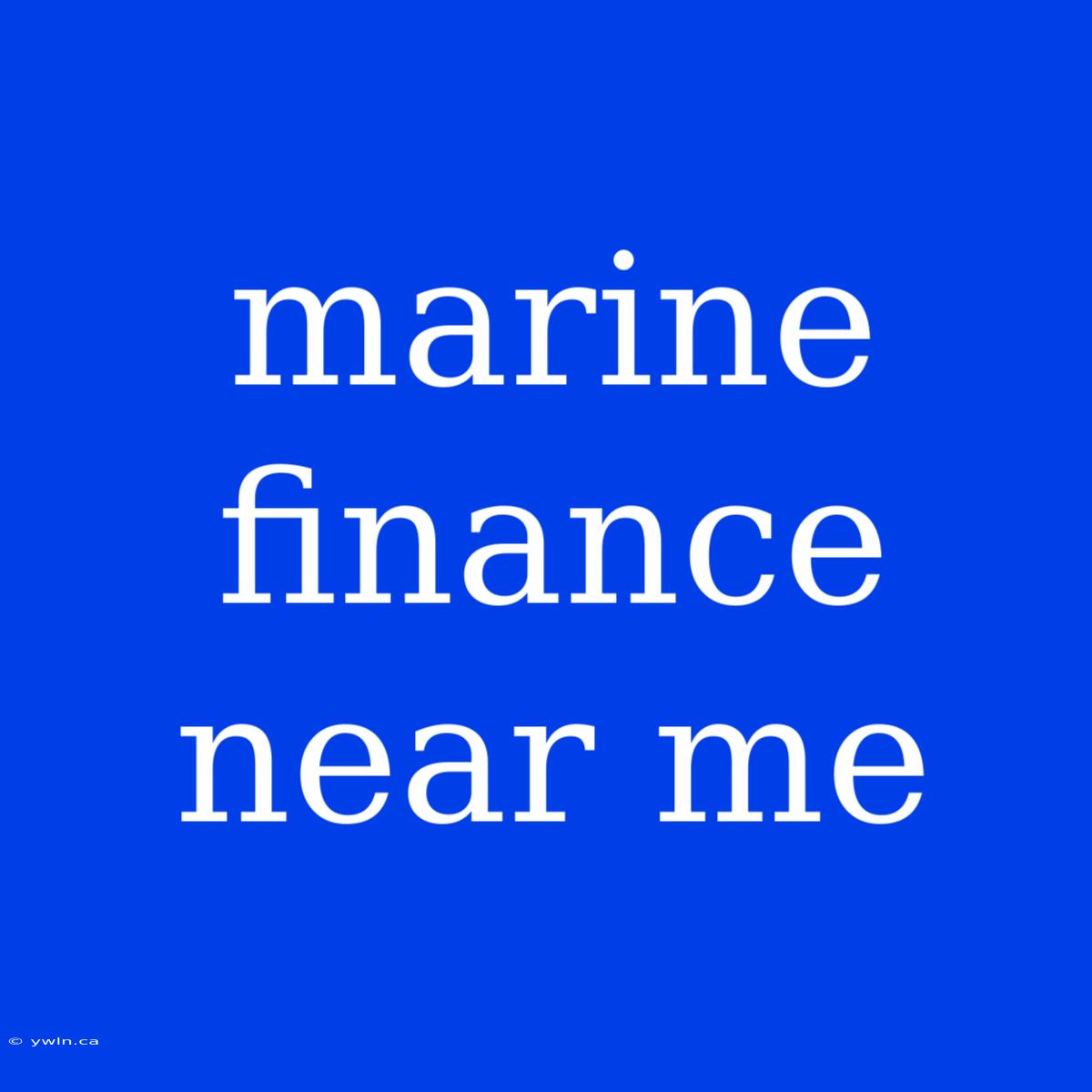 Marine Finance Near Me