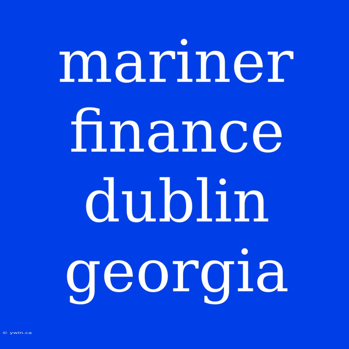 Mariner Finance Dublin Georgia