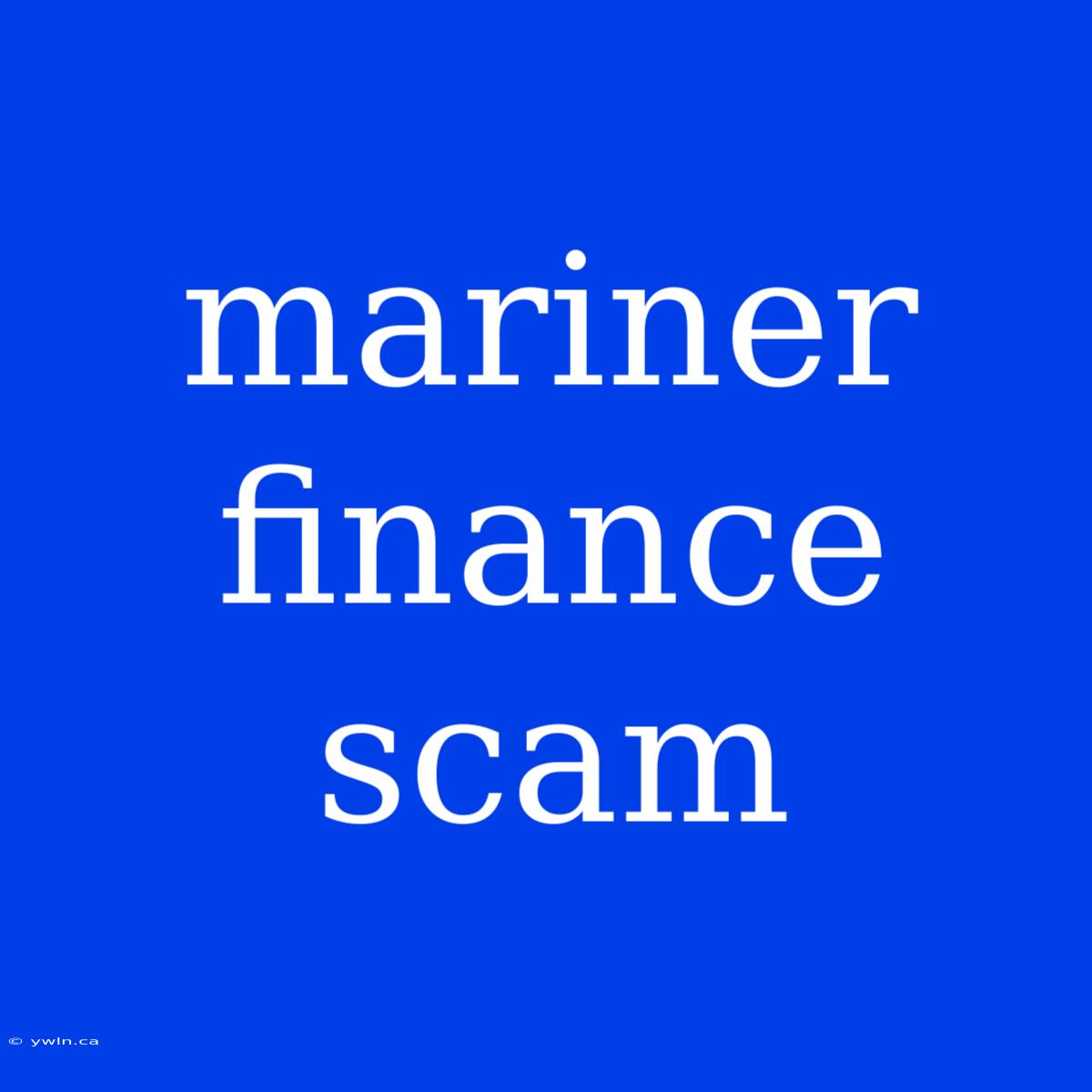 Mariner Finance Scam