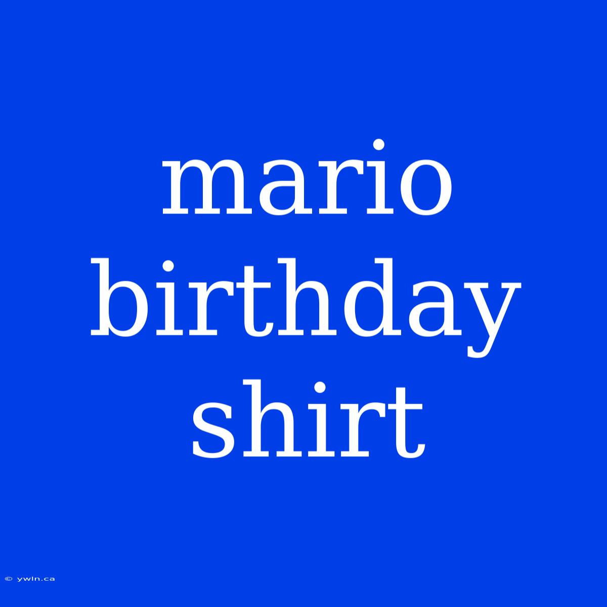 Mario Birthday Shirt