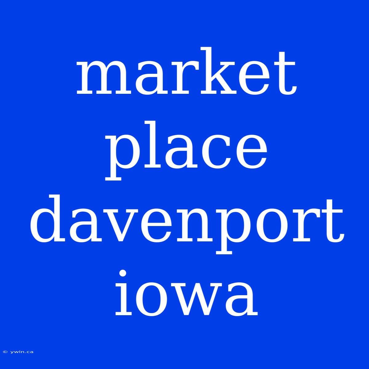 Market Place Davenport Iowa