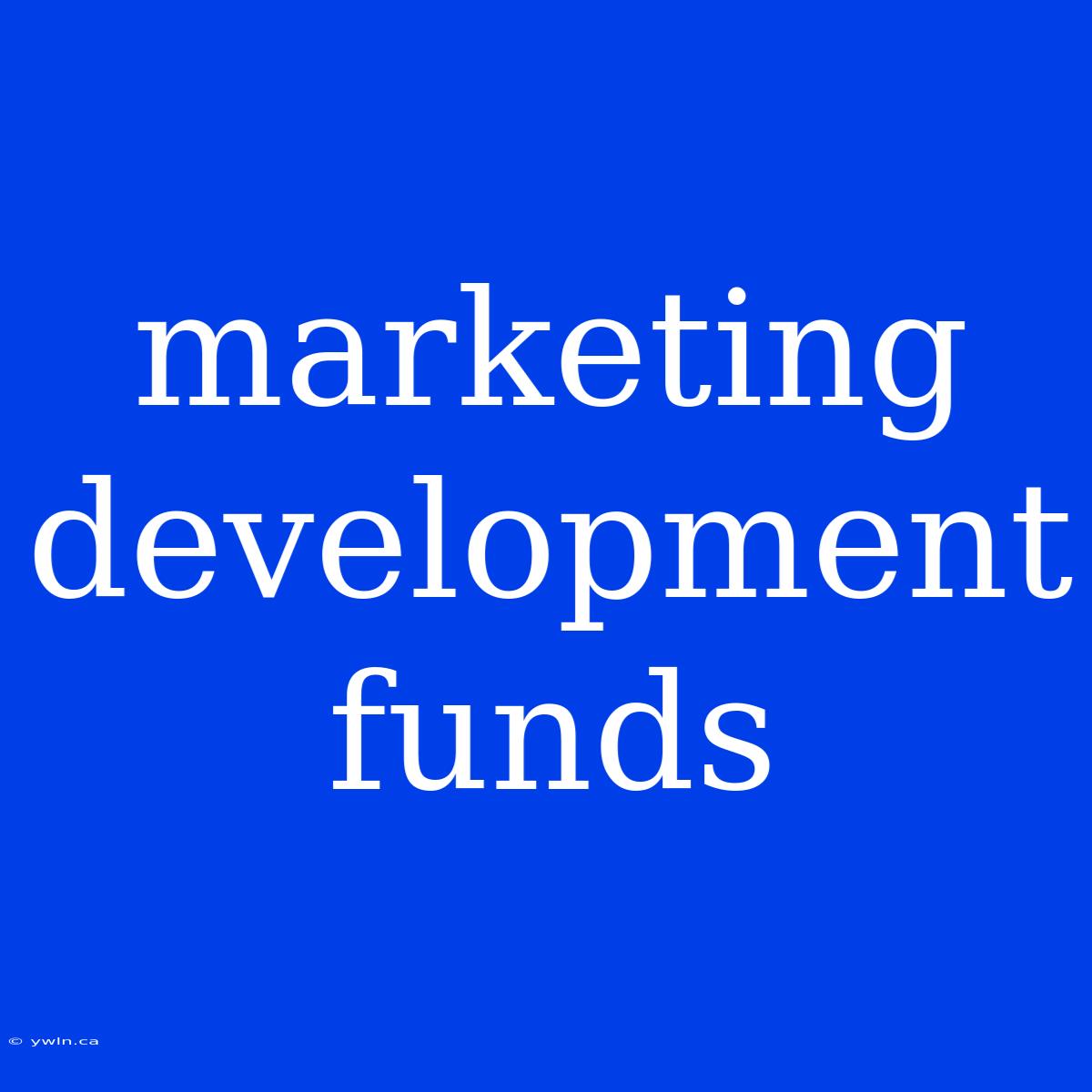 Marketing Development Funds