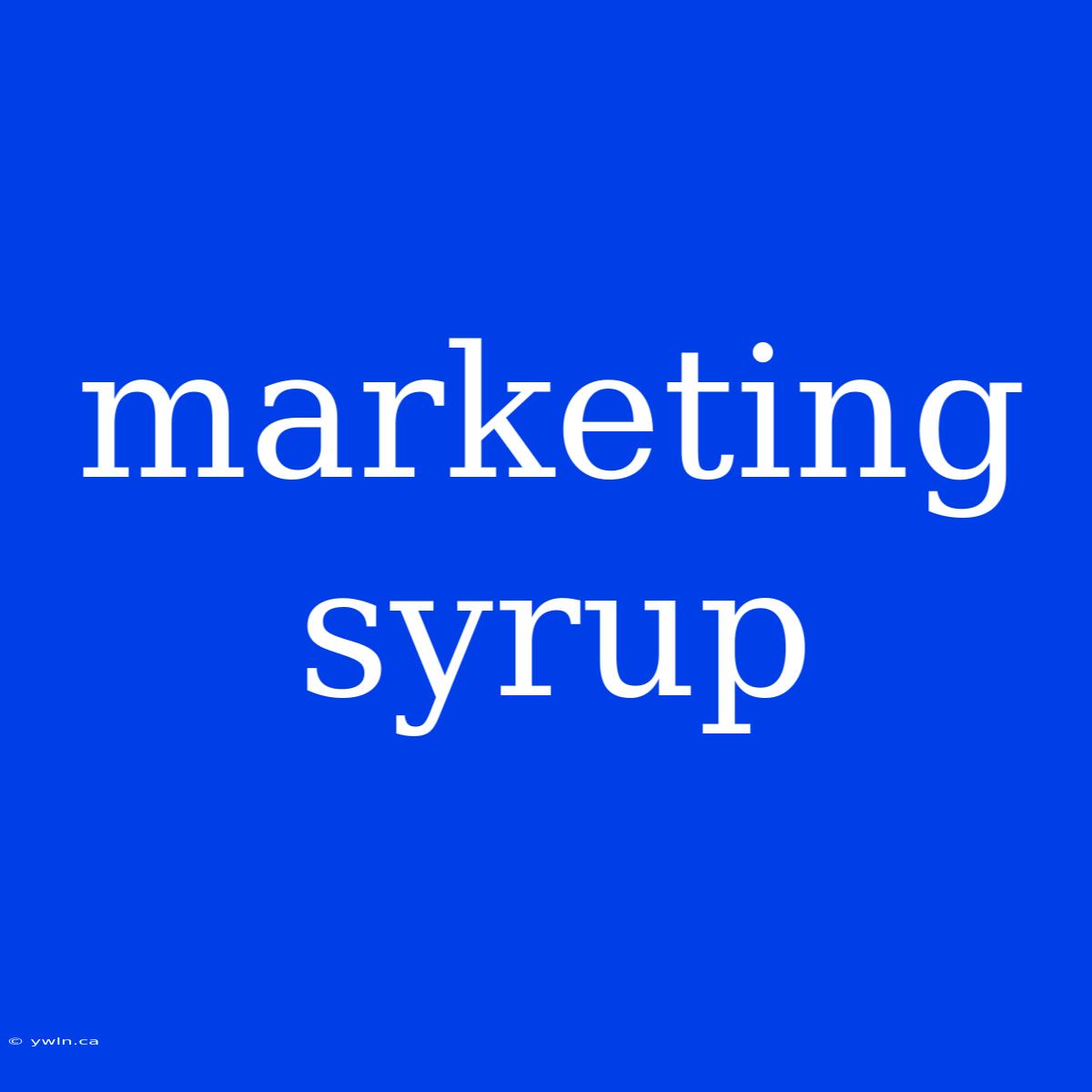 Marketing Syrup