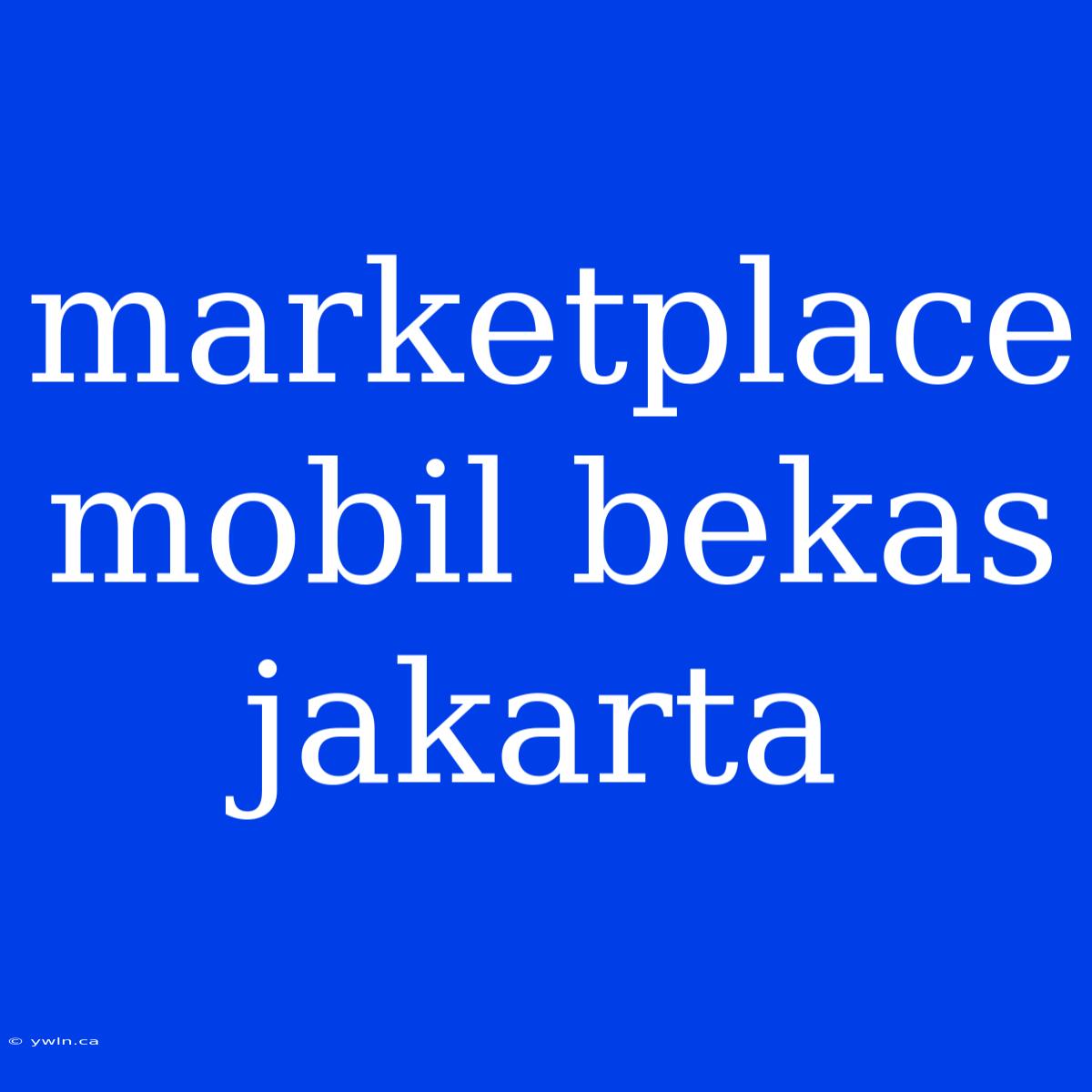 Marketplace Mobil Bekas Jakarta