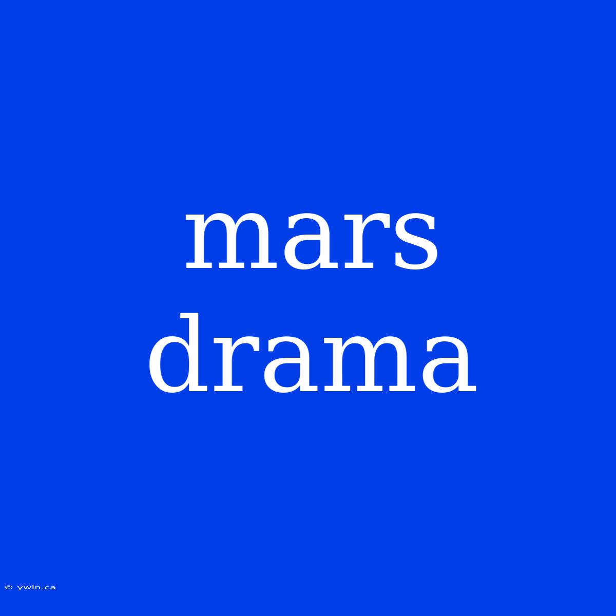 Mars Drama