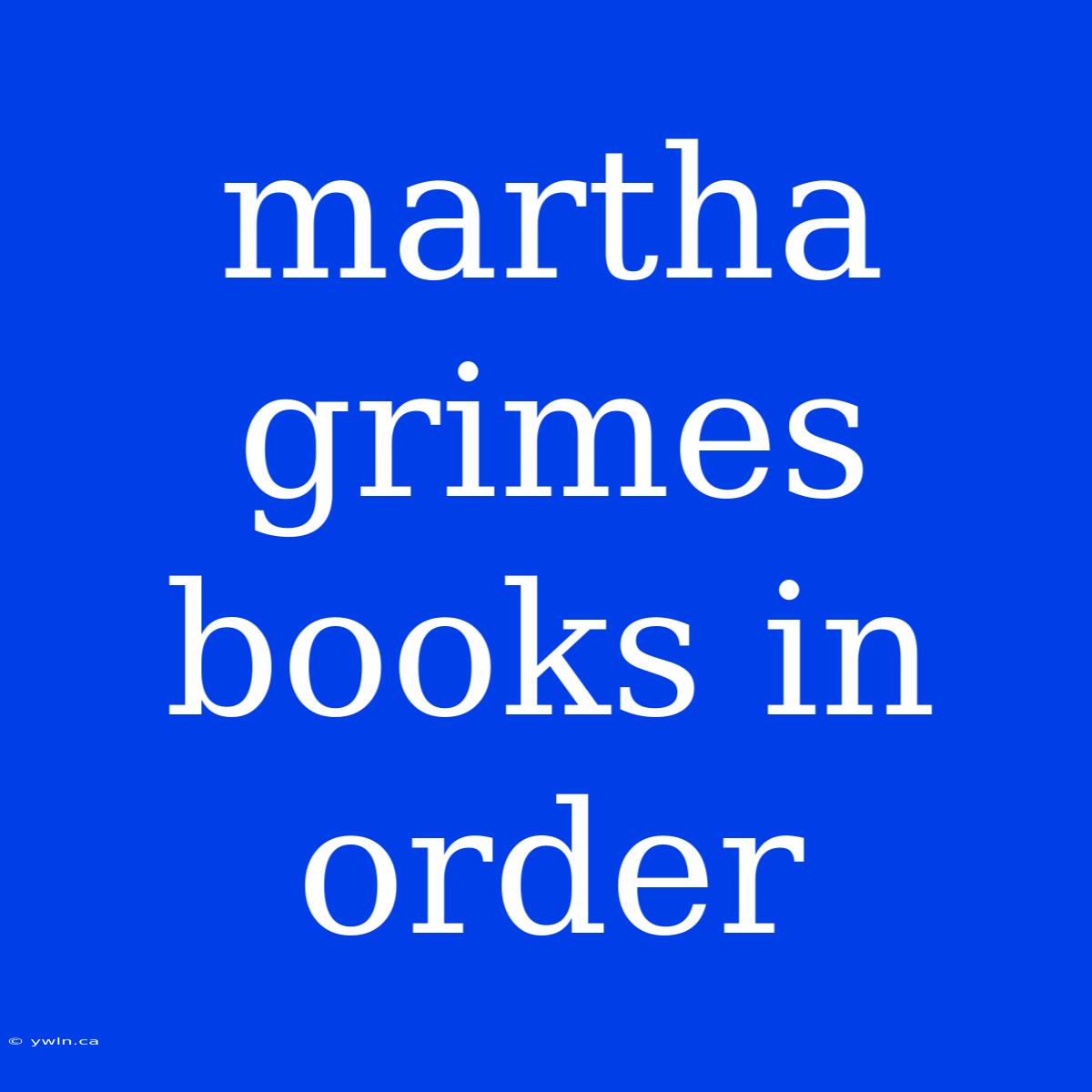 Martha Grimes Books In Order