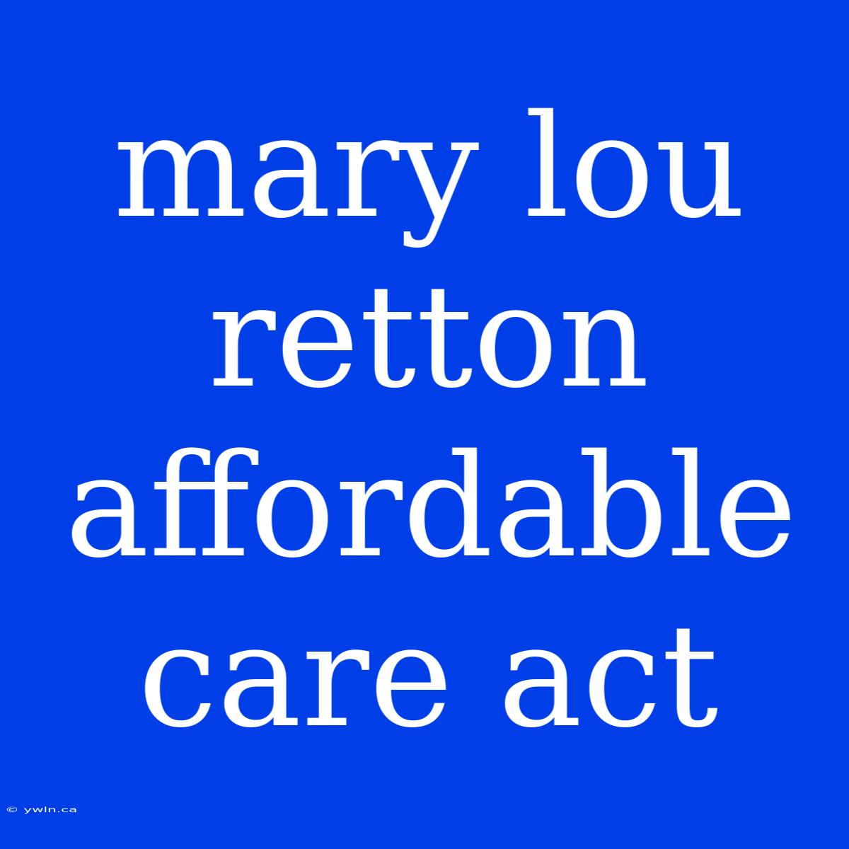 Mary Lou Retton Affordable Care Act