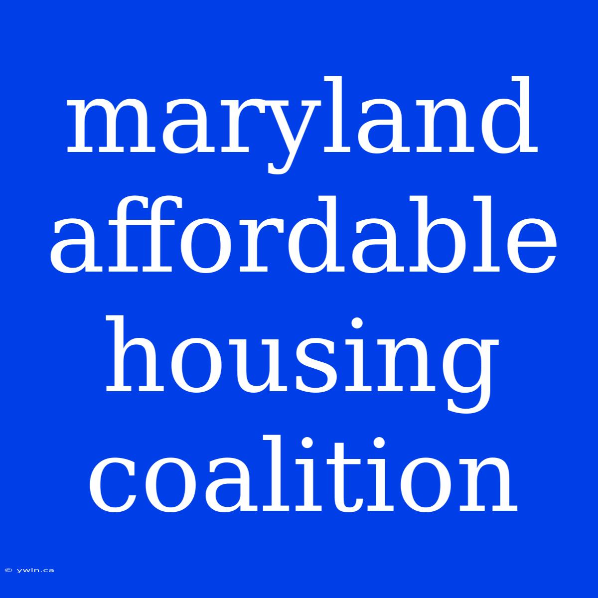 Maryland Affordable Housing Coalition