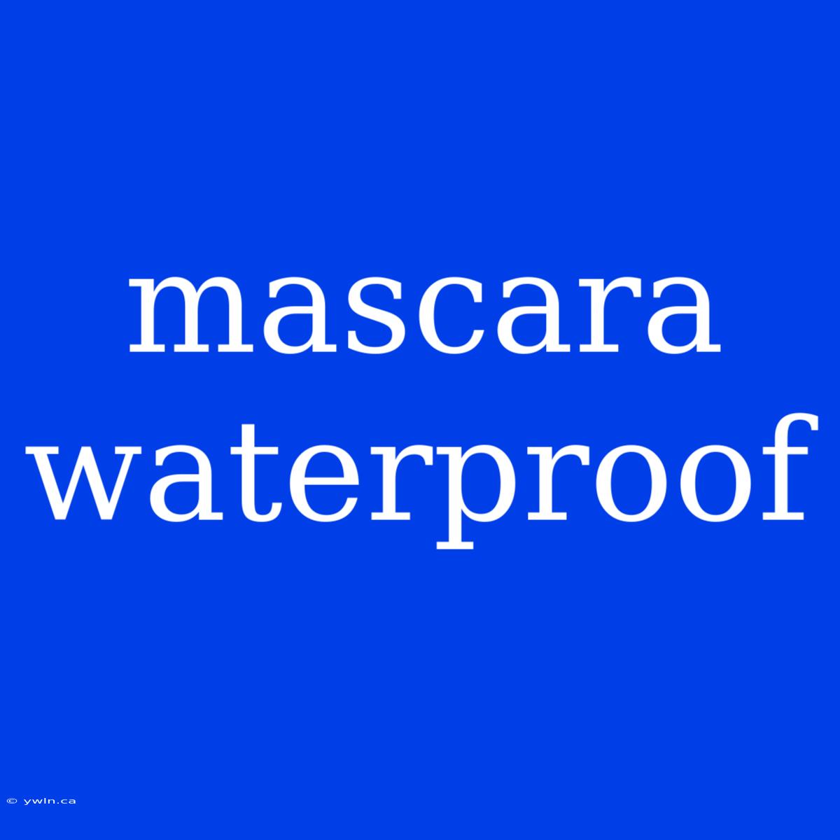 Mascara Waterproof