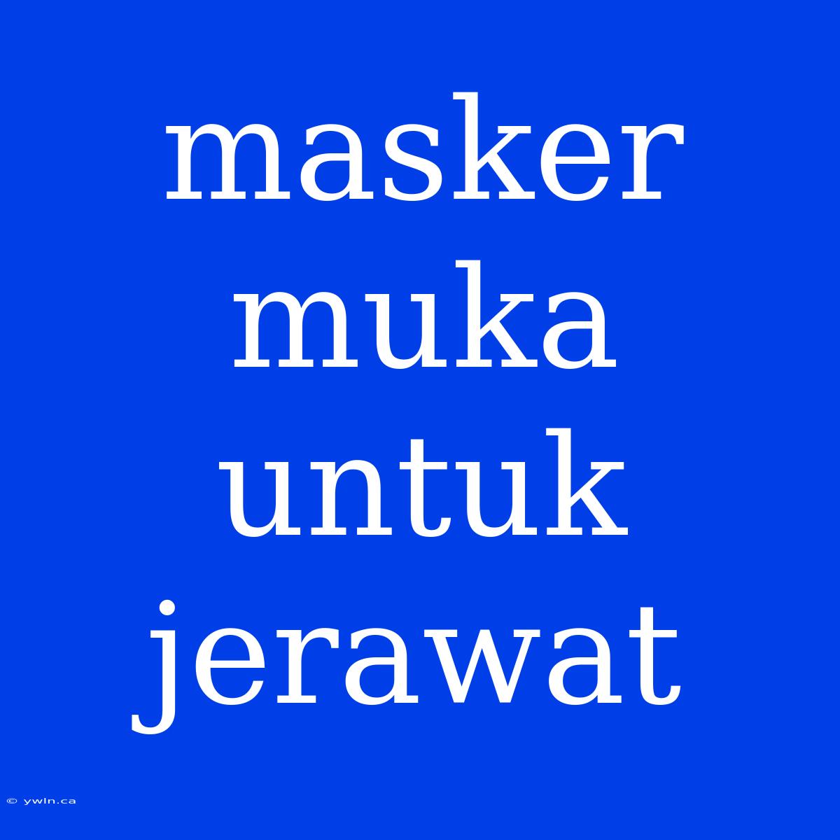 Masker Muka Untuk Jerawat