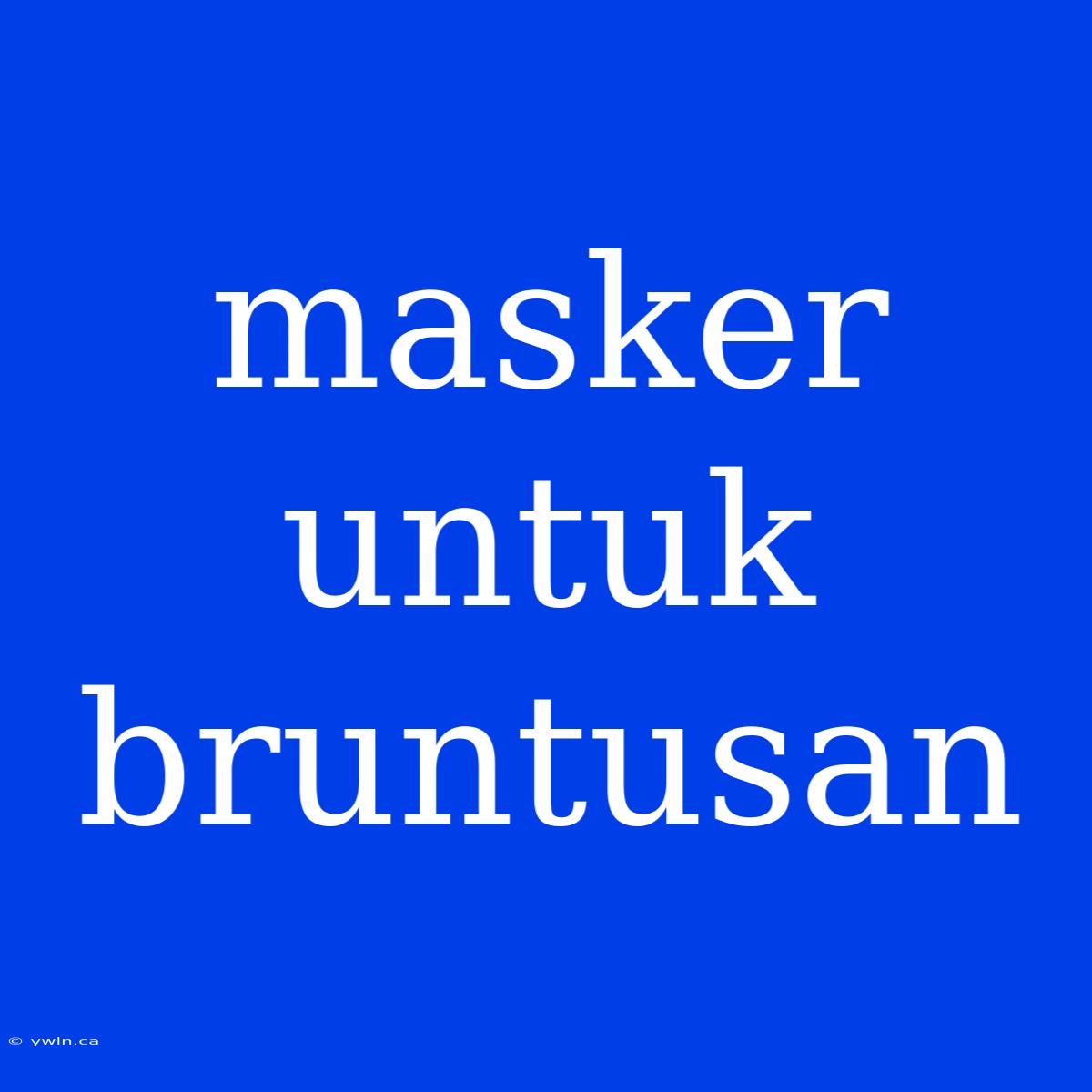 Masker Untuk Bruntusan