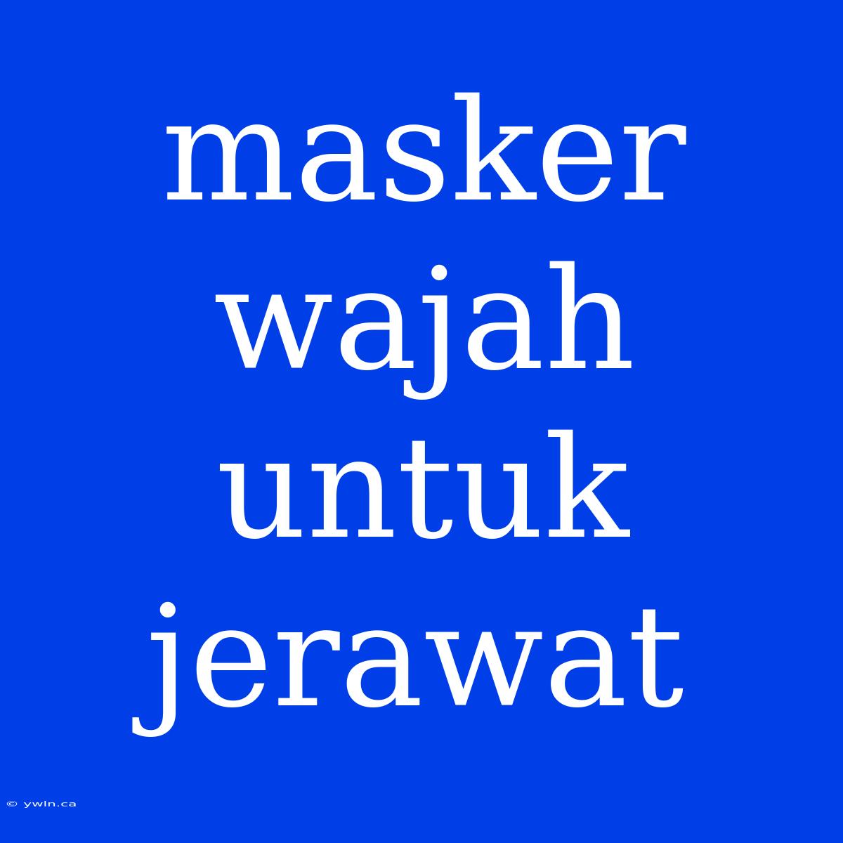 Masker Wajah Untuk Jerawat