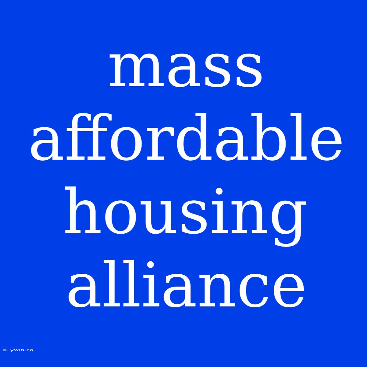 Mass Affordable Housing Alliance