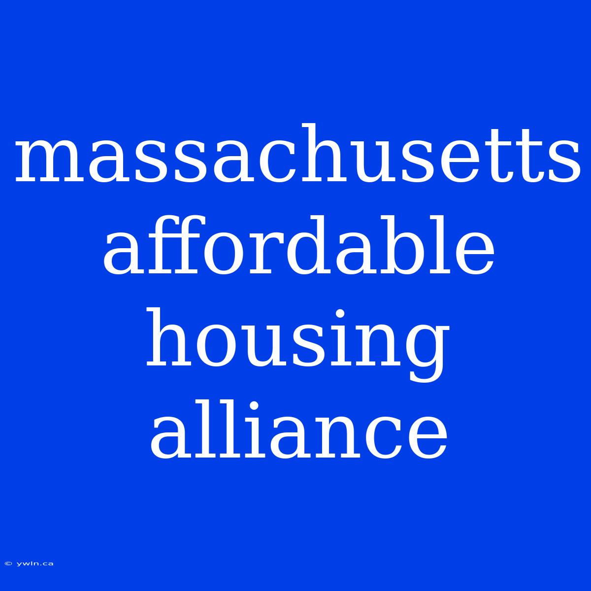 Massachusetts Affordable Housing Alliance