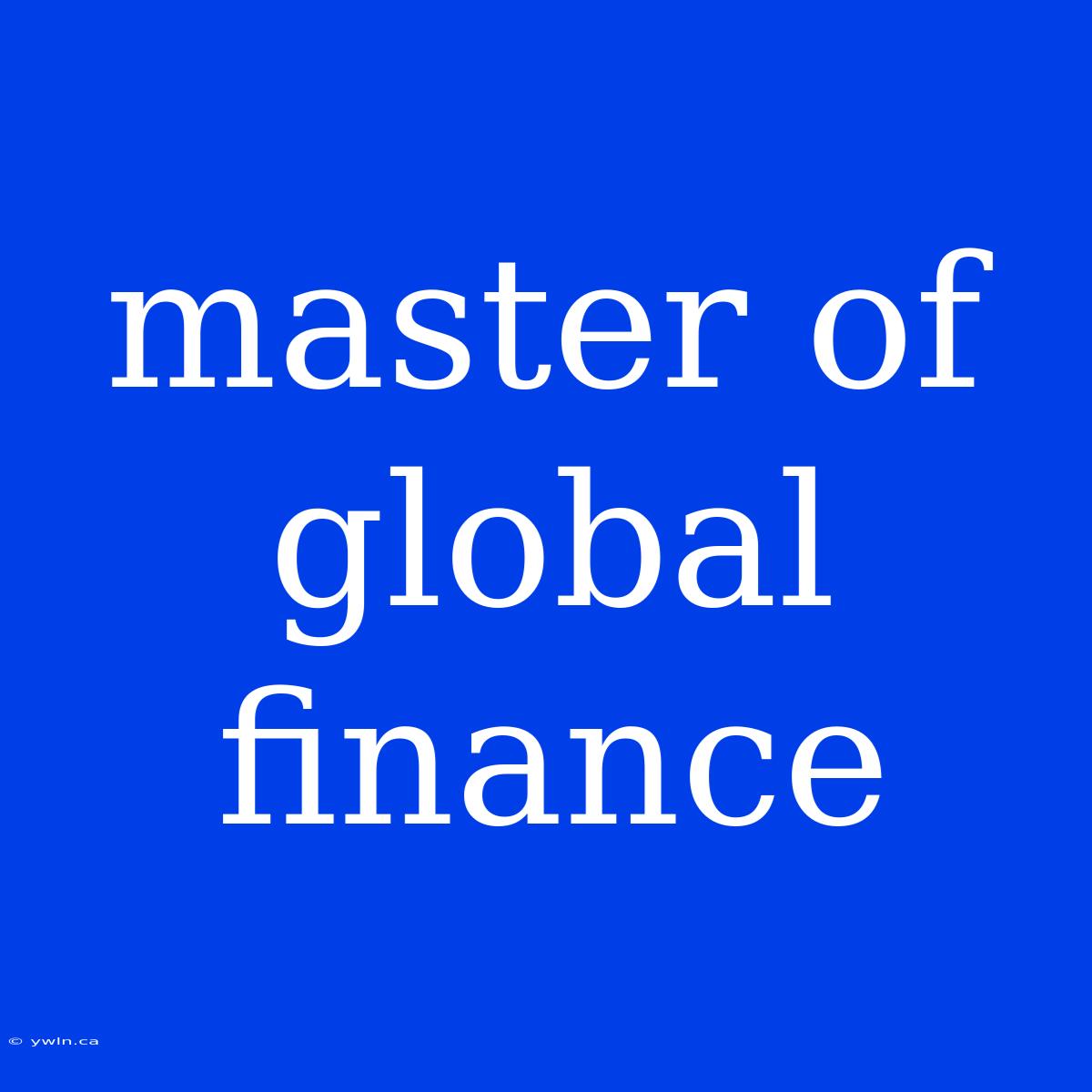 Master Of Global Finance