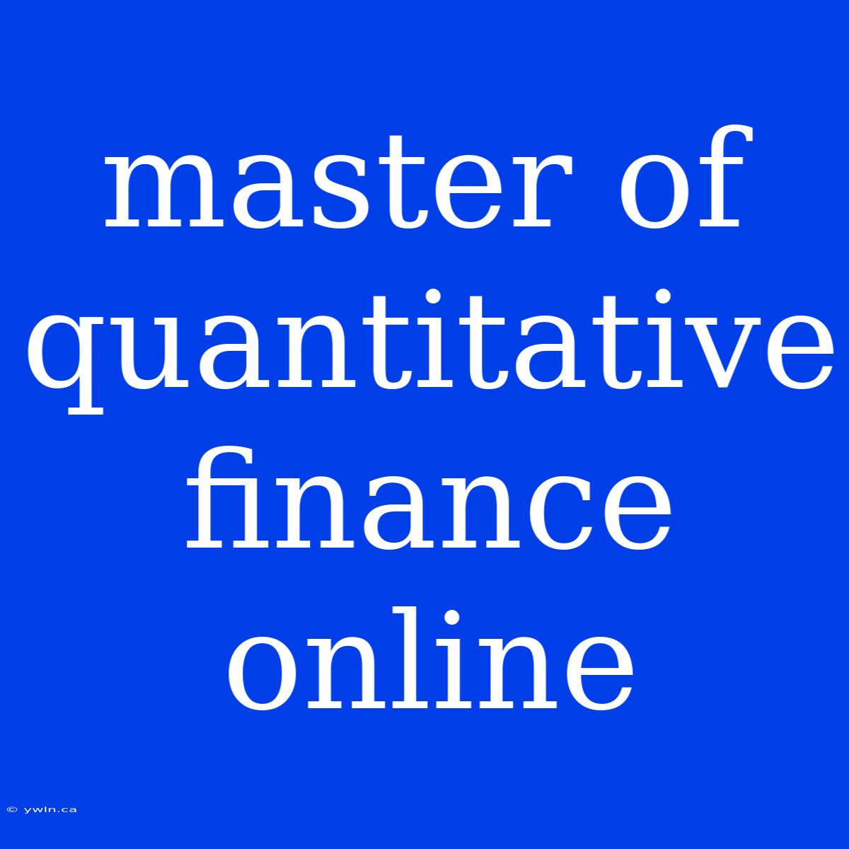 Master Of Quantitative Finance Online