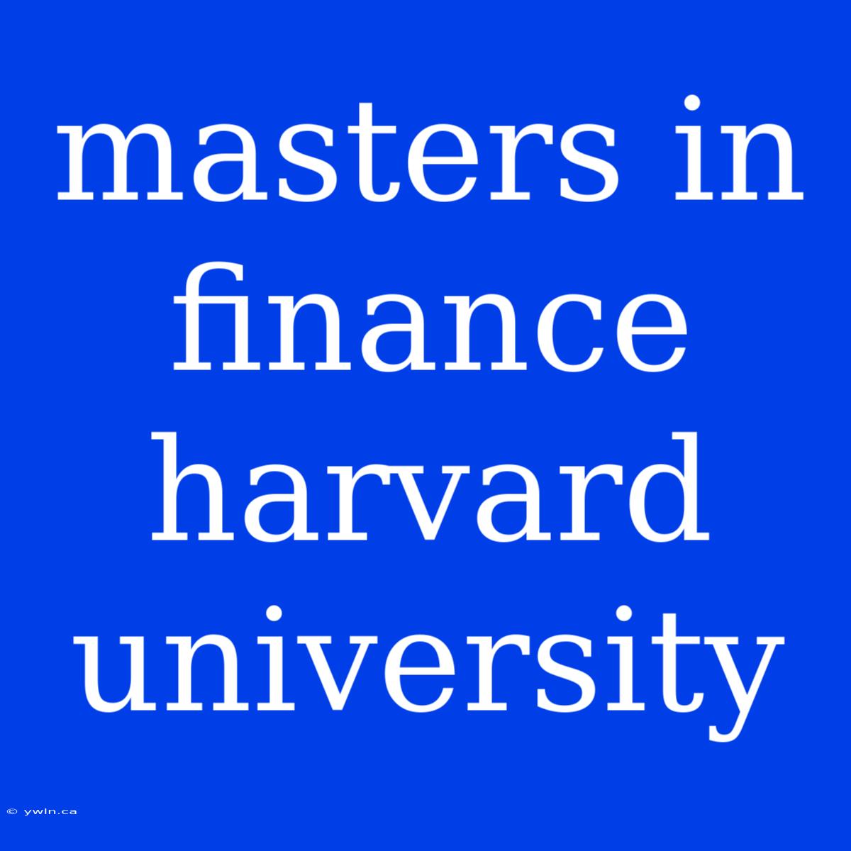 Masters In Finance Harvard University